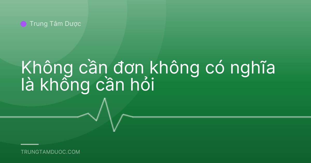 Không cần đơn không có nghĩa là không cần hỏi